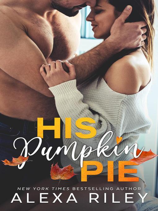 Title details for His Pumpkin Pie by Alexa Riley - Available
